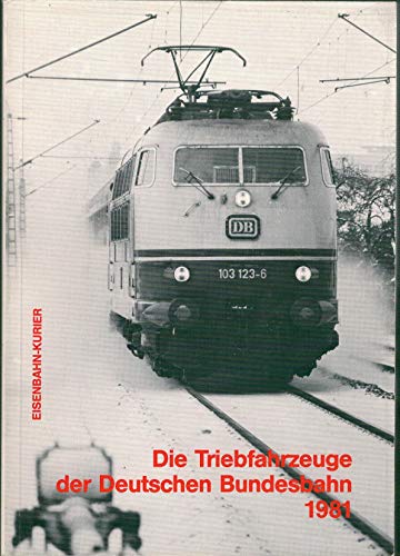 9783882557817: Die Triebfahrzeuge der Deutschen Bundesbahn 1981