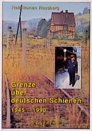 9783882558296: Grenze ber deutschen Schienen 1945-1990