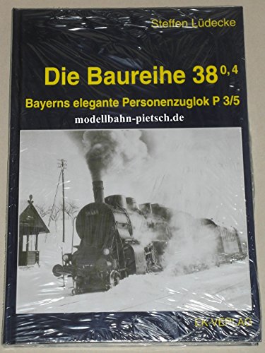 Die Baureihe 38.0,4. Bayerns elegante Personenzuglok P 3/5.