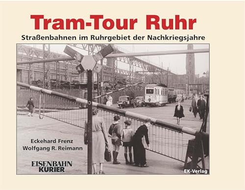 Stock image for Tram-Tour Ruhr: Straenbahnen im Ruhrgebiet der Nachkriegsjahre for sale by McBook