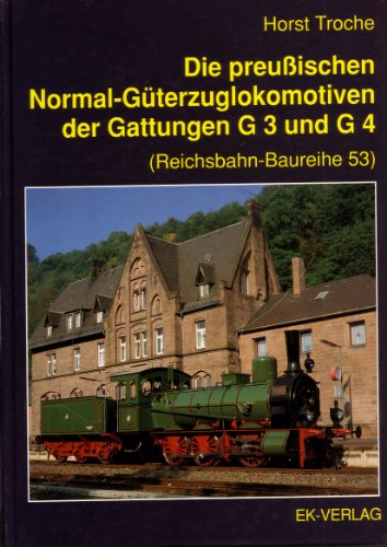Beispielbild fr Die preuischen Normal-Gterzuglokomotiven der Gattungen G 3 und G 4 (Reichsbahn-Baureihe 53) zum Verkauf von medimops