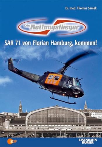 9783882558944: Die Rettungsflieger: SAR 71 von Florian Hamburg, kommen!
