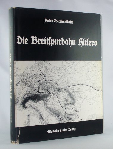 Beispielbild fr Die Breitspurbahn Hitlers. Eine Dokumentation ber die geplante transkontinentale 3-Meter-Breitspurbahn der Jahre 1942-1945 zum Verkauf von Antiquariat am Roacker