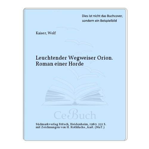 Leuchtender Wegweiser Orion. Roman einer Horde