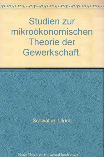 Stock image for Studien zur mikrokonomischen Theorie der Gewerkschaft . for sale by Ganymed - Wissenschaftliches Antiquariat