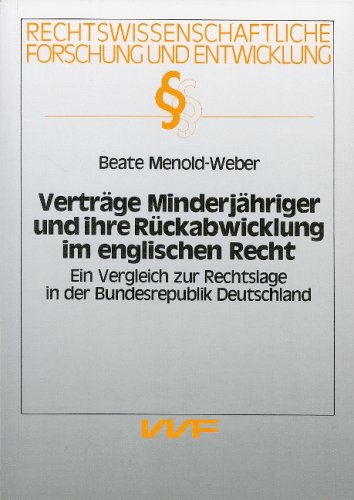 Vertra?ge Minderja?hriger und ihre Ru?ckabwicklung im englischen Recht: Ein Vergleich zur Rechtslage in der Bundesrepublik Deutschland . Forschung und Entwicklung) (German Edition) - Menold-Weber, Beate