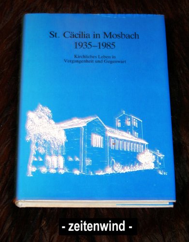 Beispielbild fr St. Ccilia in Mosbach 1935 - 1985 - Kirchliches Leben in Vergangenheit und Gegenwart zum Verkauf von ACADEMIA Antiquariat an der Universitt