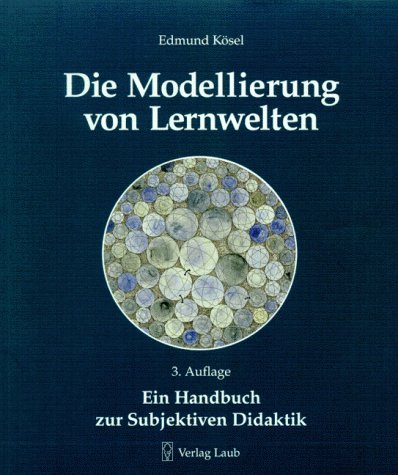 Beispielbild fr Die Modellierung von Lernwelten, Ein Handbuch zur subjektiven Didaktik. Mit 22 Arbeitsblttern zum Verkauf von medimops