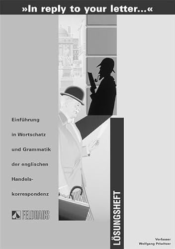 Beispielbild fr In reply to your letter. Einfhrung in Wortschatz und Grammatik der englischen Handelskorrespondenz: Priwitzer, Wolfgang, Tl.1 : Lsungsheft zum Verkauf von medimops