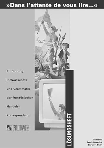 Beispielbild fr Dans l'attente de vous lire. Einfhrung in Wortschatz und Grammatik der franzsischen Sprache: Dans l' attente de vous lire 1/2. Lsungsheft: . der franzsischen Handelskorrespondenz zum Verkauf von medimops