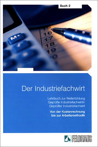 Der Industriefachwirt. Buch 2. Von der Kostenrechnung bis zur Arbeitsmethodik.