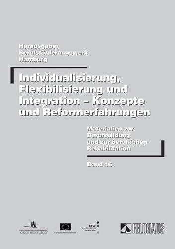 Beispielbild fr Individualisierung, Flexibilisierung und Integration - Konzepte und Reformerfahrungen: Beitrge einer Fachtagung zum Modellversuch "ReFlex: . (Materialien zur Berufsbildung) zum Verkauf von medimops