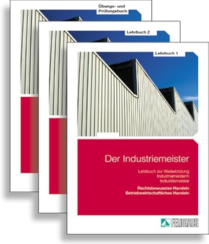 Der Industriemeister. Lehr- und Übungsbücher: Gesamtausgabe: Lehrbuch 1, Lehrbuch 2, Übungs- und Prüfungsbuch - Gold Sven H, Gärtner Volker, Horney Heinz L, Kreutzberg Hans P, Glockauer Jan, Schaper Rolf H, Schmidt Elek H, Schmidt Elke H, Wessel Frank