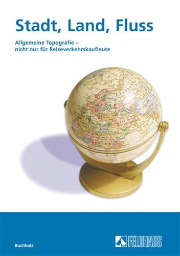Stock image for Stadt, Land, Fluss: Allgemeine Topografie - nicht nur fr Reiseverkehrskaufleute for sale by medimops