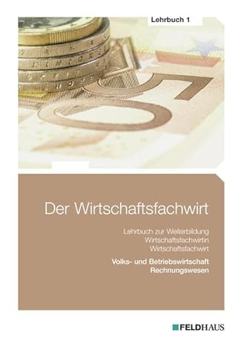 Beispielbild fr Der Wirtschaftsfachwirt - Lehrbuch 1: Volks- und Betriebswirtschaft / Rechnungswesen zum Verkauf von medimops