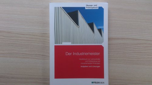 Der Industriemeister - Übungs- und Prüfungsbuch - Gärtner, Volker, H Gold Sven Jan Glockauer u. a.