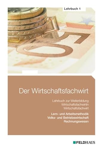 Stock image for Der Wirtschaftsfachwirt - Lehrbuch 1: Volks- und Betriebswirtschaft / Rechnungswesen / Lern- und Arbeitsmethodik (Wirtschaftsbezogene Qualifikationen) for sale by medimops
