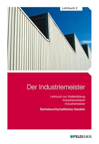 Beispielbild fr Der Industriemeister - Lehrbuch 2: Betriebswirtschaftliches Handeln zum Verkauf von medimops