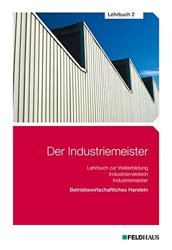 Der Industriemeister - Lehrbuch 2: Betriebswirtschaftliches Handeln - Schmidt, Elke H