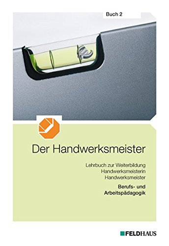 Der Handwerksmeister - Buch 2: Berufs- und Arbeitspädagogik