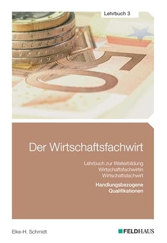 Stock image for Der Wirtschaftsfachwirt / 3 Bnde: Der Wirtschaftsfachwirt / Der Wirtschaftsfachwirt - Lehrbuch 3: 3 Bnde / Handlungsbezogene Qualifikationen . und Vertieb; Fhrung und Zusammenarbeit) for sale by medimops