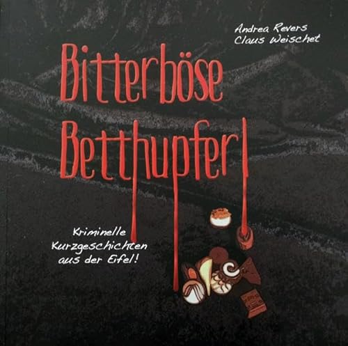 Stock image for Bitterbse Betthupferl: Kriminelle Kurzgeschichten aus der Eifel! for sale by medimops