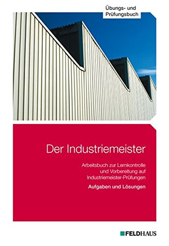 Stock image for Der Industriemeister - bungs- und Prfungsbuch : Band 4 for sale by Buchpark