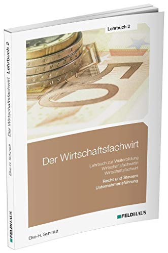 Stock image for Der Wirtschaftsfachwirt / 3 Bnde: Der Wirtschaftsfachwirt / Lehrbuch 2: 3 Bnde / Recht und Steuern / Unternehmensfhrung (Wirtschaftsbezogene Qualifikationen) for sale by medimops