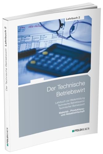 Stock image for Der Technische Betriebswirt - Lehrbuch 2: Material-, Produktions- und Absatzwirtschaft for sale by Jasmin Berger