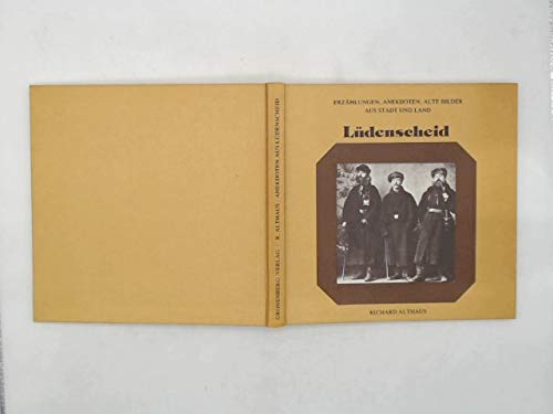 Lüdenscheid - Erzählungen, Anekdoten, alte Bilder aus Stadt und Land Lüdenscheid - Herausgeber und Hersteller: E. H. Ullenboom - Althaus, Richard