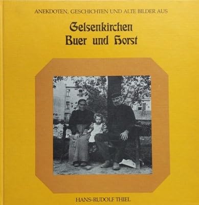 Imagen de archivo de Geschichten, Anekdoten und alte Bilder aus Gelsenkirchen, Buer und Horst a la venta por medimops
