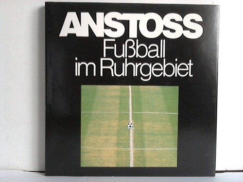 Stock image for Anstoss. Fussball im Ruhrgebiet for sale by medimops