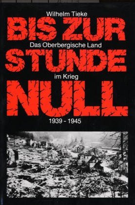 Beispielbild fr Bis zur Stunde Null. Das Oberbergische Land im Krieg von 1939-1945 zum Verkauf von medimops