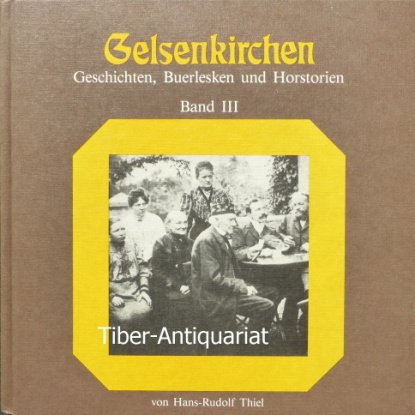 Imagen de archivo de Gelsenkirchen Geschichten. Buerlesken und horstorien I+II+II a la venta por Buchhandlung-Antiquariat Sawhney