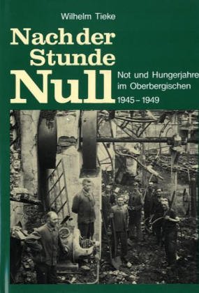 Stock image for Nach der Stunde Null - Not und Hungerjahre im Oberbergischen 1945-1949 for sale by medimops