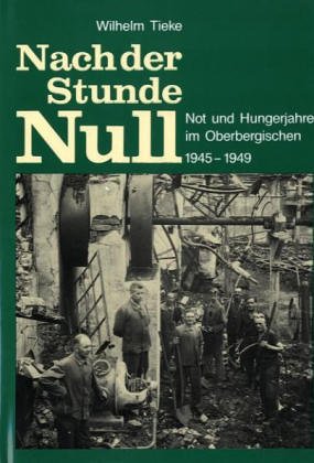 9783882651454: Nach der Stunde Null - Not und Hungerjahre im Oberbergischen 1945-1949