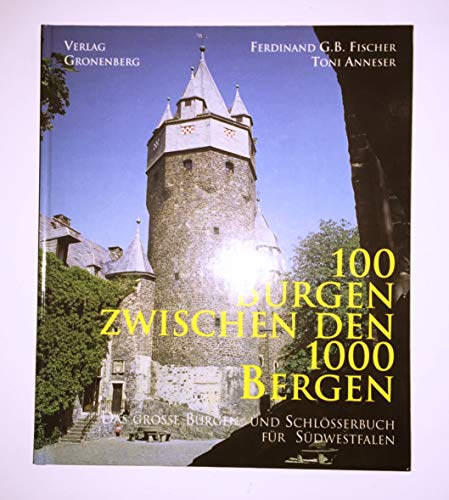 Beispielbild fr 100 Burgen zwischen den 1000 Bergen. Das grosse Burgen- und Schlsserbuch fr Sdwestfalen zum Verkauf von medimops