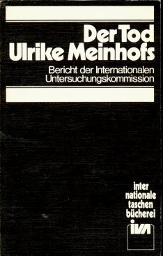 Beispielbild fr Der Tod Ulrike Meinhofs. Bericht der Internationalen Untersuchungskommission. zum Verkauf von Steamhead Records & Books