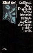 Klaut sie!: (selbst-)krit. BeitraÌˆge zur Krise d. Linken u.d. Guerilla (Internationale TaschenbuÌˆcherei) (German Edition) (9783882660173) by Fritz Teufel Karl Heinz Roth