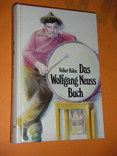 Das Wolfgang-Neuss-Buch. Volker Kühn. [Fotos: Kurt Bethke . Karikaturen: Rainer Hachfeld .]