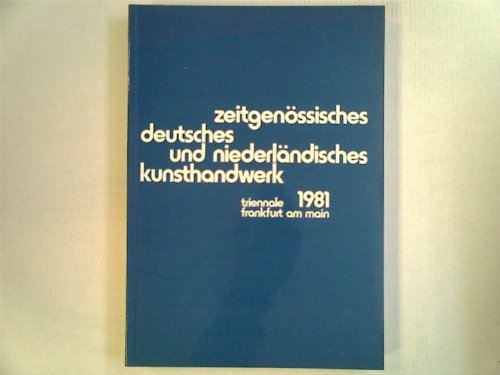 Zeitgenössisches deutsches und niederländisches Kunsthandwerk. Triennale 1981.