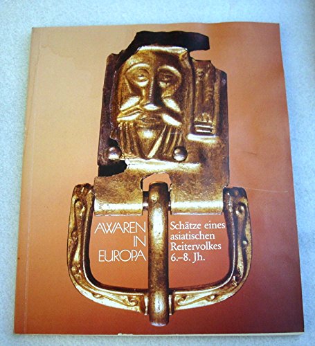 Imagen de archivo de Awaren in Europa. Schtze eines asiatischen Reitervolkes 6.-8. Jahrhundert a la venta por Bernhard Kiewel Rare Books
