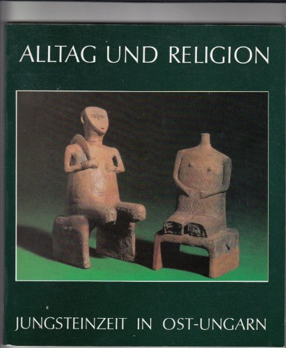 9783882703146: Alltag und Religion. Jungsteinzeit in Ost-Ungarn