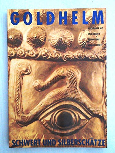 9783882703252: Goldhelm, Schwert und Silberschtze: Reichtmer aus 6000 Jahren rumnischer Vergangenheit. Ausstellungskatalog Frankfurt am Main 1994 (Livre en allemand)