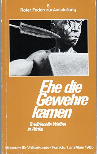 Stock image for Ehe die Gewehre kamen: Traditionelle Waffen in Afrika (Roter Faden zur Ausstellung) (German Edition) for sale by Front Cover Books