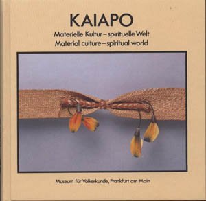 Imagen de archivo de KAIAPO. Material culture- spiritual world a la venta por Librairie Couleur du Temps