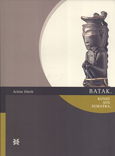 Stock image for Batak. Kunst aus Sumatra. for sale by ACADEMIA Antiquariat an der Universitt