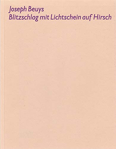 Imagen de archivo de Joseph Beuys: Blitzschlag mit Lichtschein auf Hirsch. (Schriften zur Sammlung des Museums fr Moderne Kunst) a la venta por Antiquariat  >Im Autorenregister<