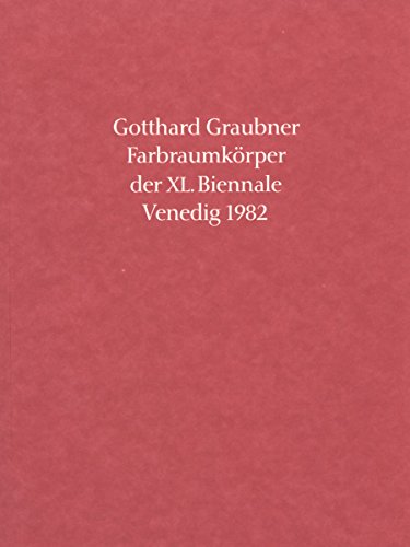 Stock image for Gotthard Graubner - Farbraumkrper der XL. Biennale Venedig 1982: Dt. /Engl. for sale by medimops