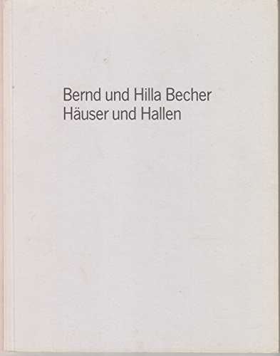 Beispielbild fr Bernd and Hilla Becher: Hauser und Hallen zum Verkauf von ANARTIST
